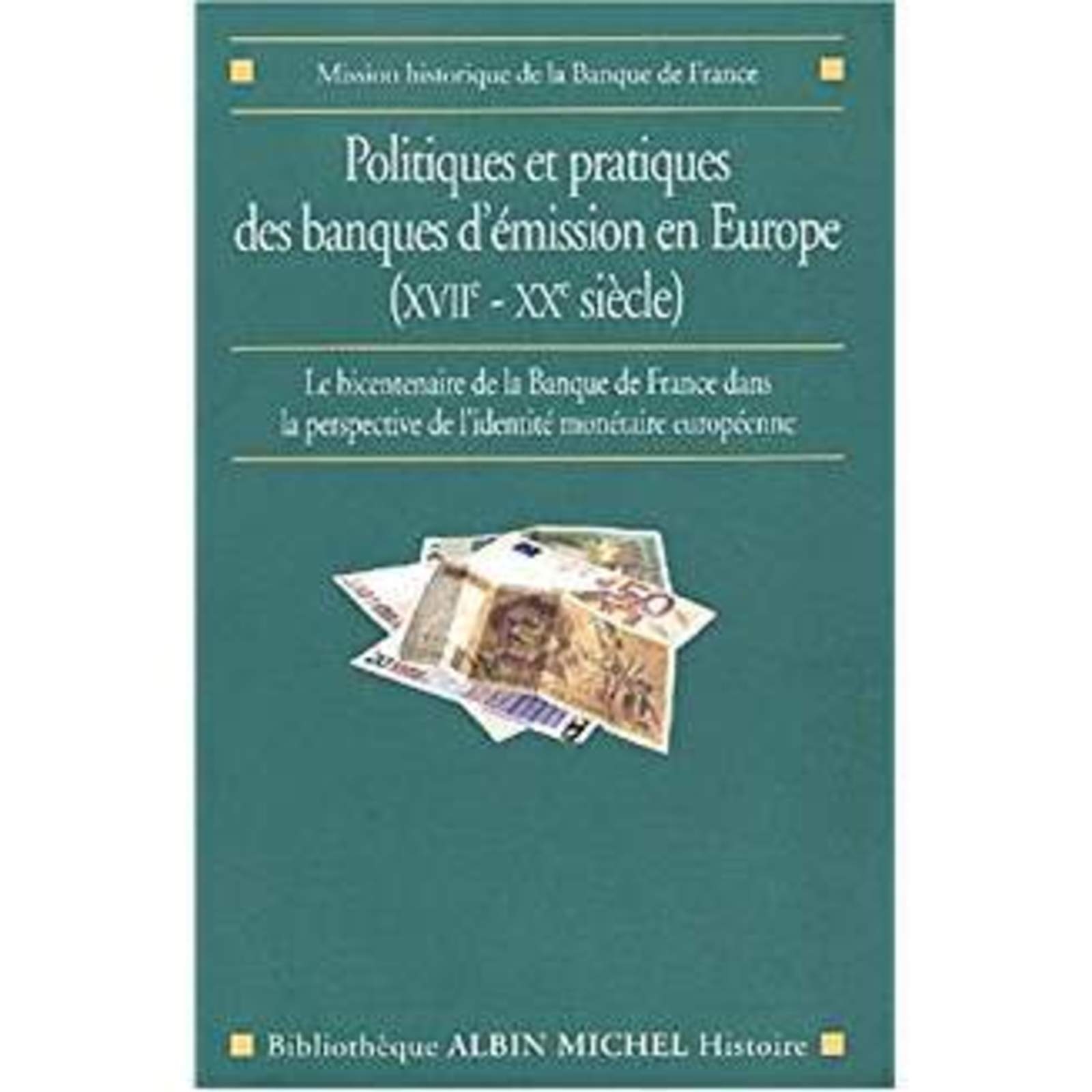 Politiques et pratiques des banques d’émission en Europe, XVIIe-XXe siècle