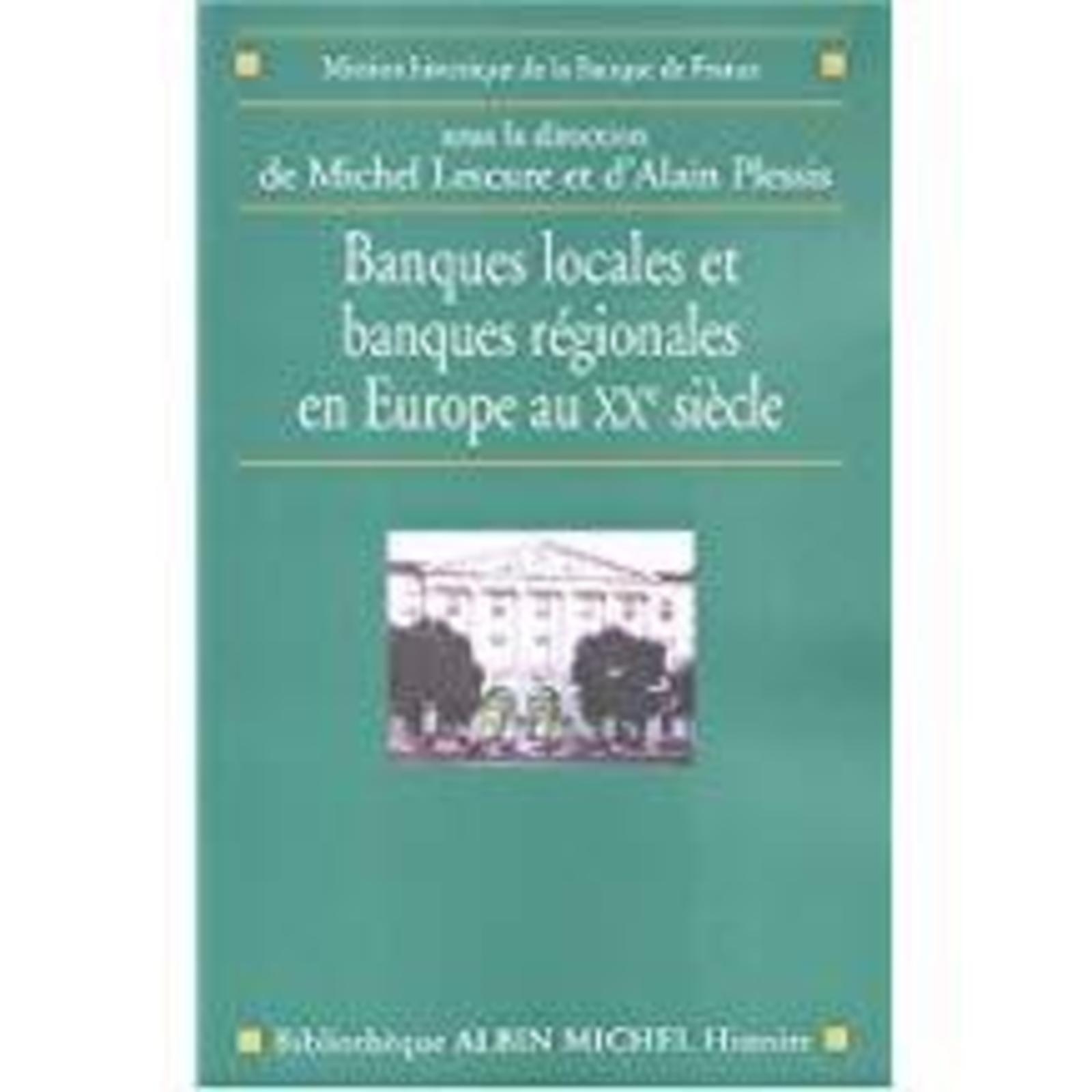 Banques locales et banques régionales en Europe au XXe siècle