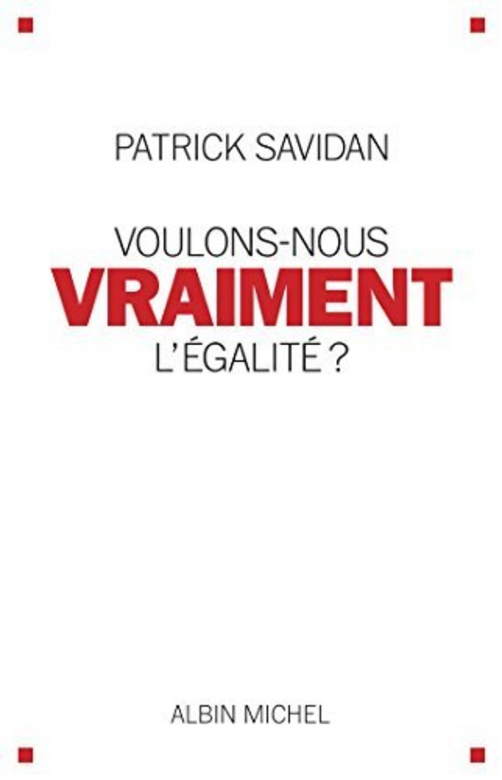 Voulons-nous vraiment l’égalité ?