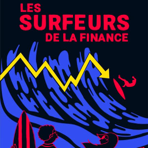 Les Surfeurs de l’économie histoire de la finance