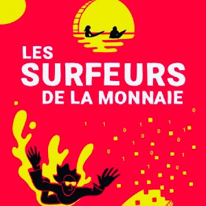 Les Surfeurs de la monnaie